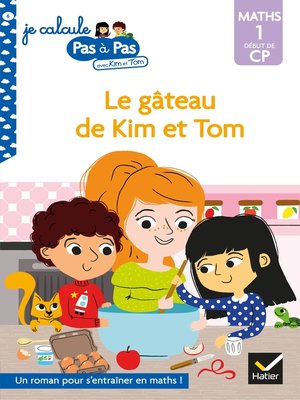 cover image of Kim et Tom Maths 1 Début de CP--Le gâteau de Kim et Tom